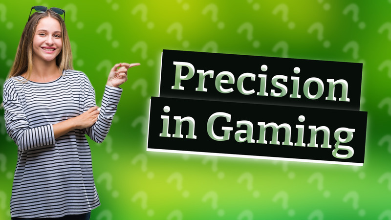 Precision in Gaming
