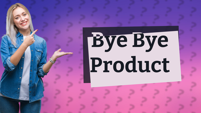 Bye Bye Product