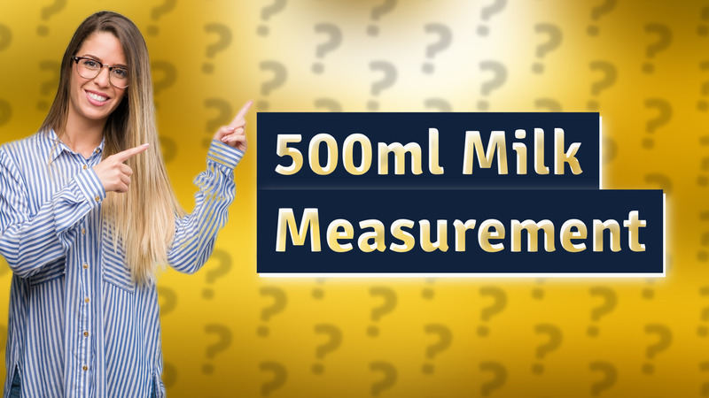 500ml Milk Measurement