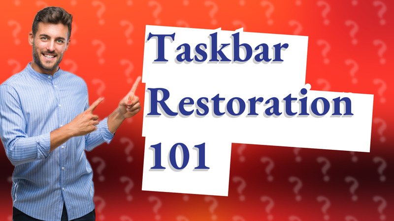 Taskbar Restoration 101