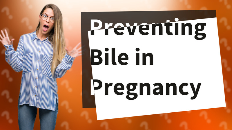 Preventing Bile in Pregnancy