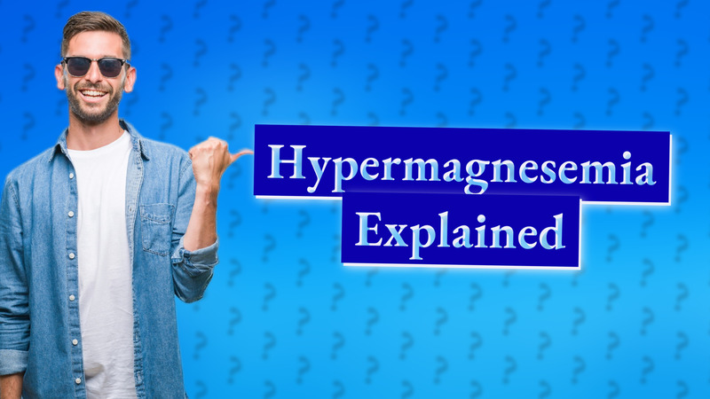 Hypermagnesemia Explained