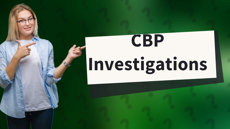 CBP Investigations