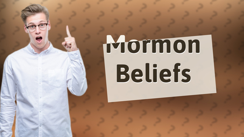 Mormon Beliefs