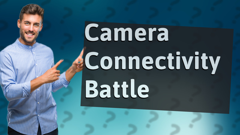 Camera Connectivity Battle