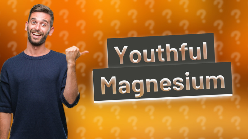 Youthful Magnesium