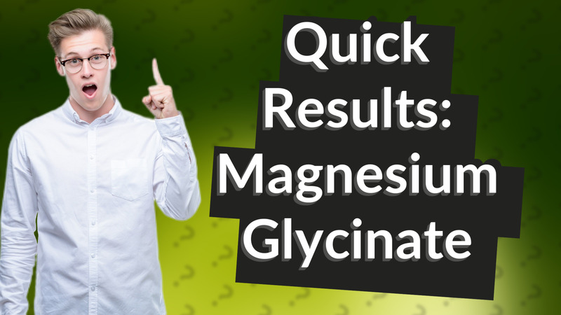 Quick Results: Magnesium Glycinate