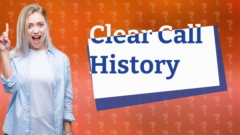 Clear Call History