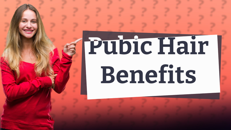 Pubic Hair Benefits