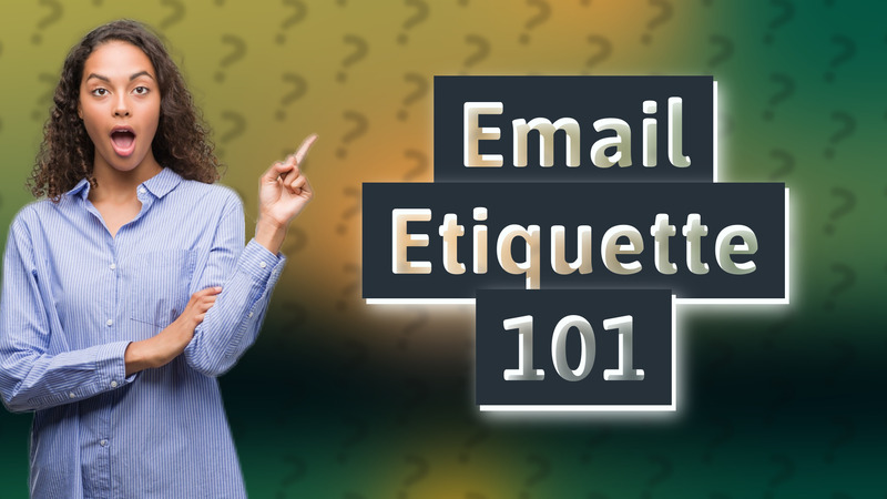 Email Etiquette 101