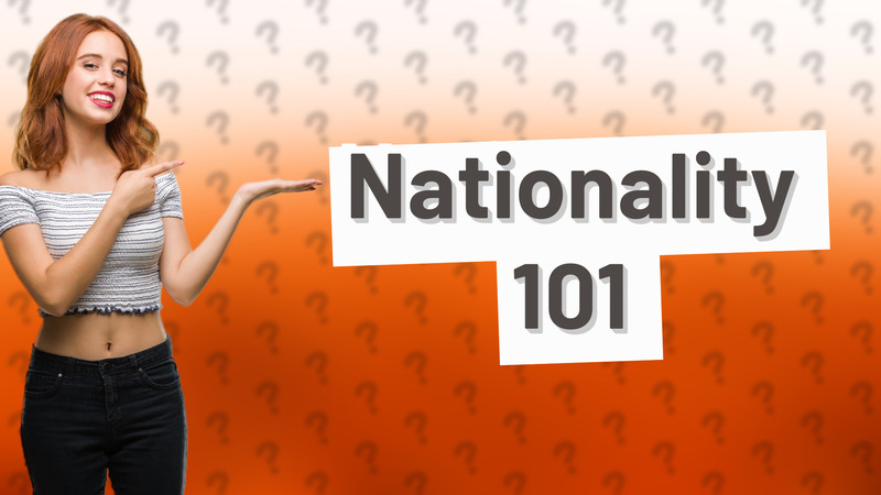 Nationality 101