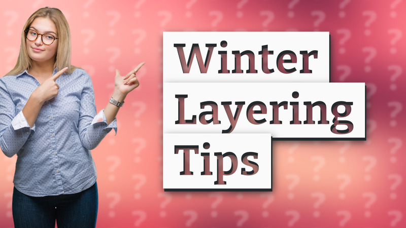Winter Layering Tips