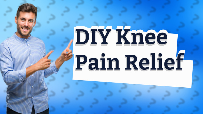 DIY Knee Pain Relief