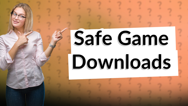 Safe Game Downloads