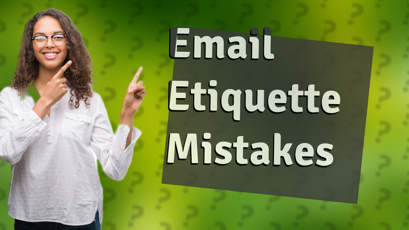 Email Etiquette Mistakes