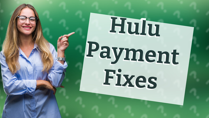 Hulu Payment Fixes