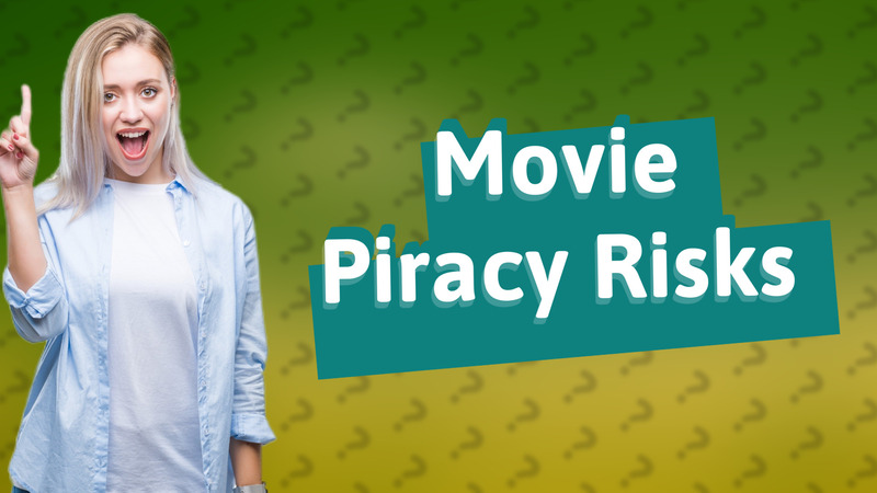 Movie Piracy Risks
