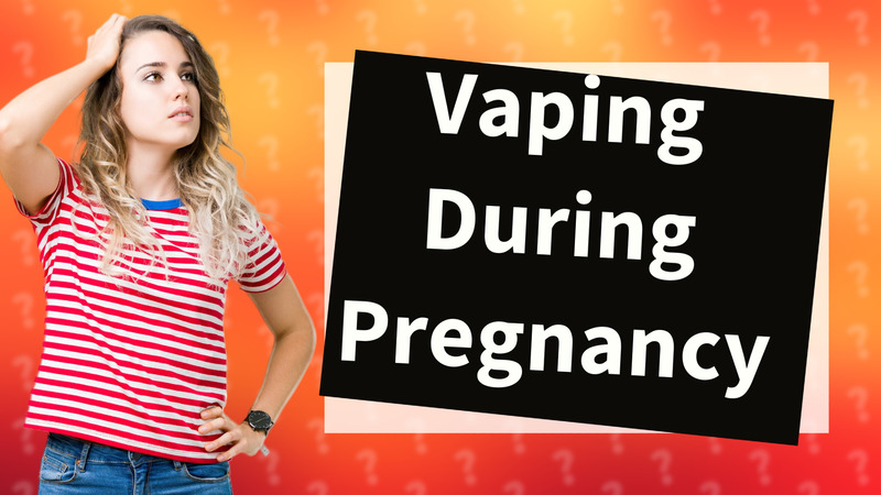Vaping During Pregnancy