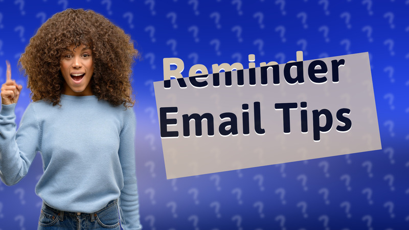 Reminder Email Tips