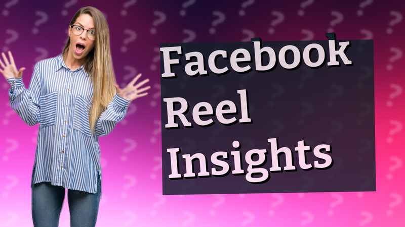Facebook Reel Insights