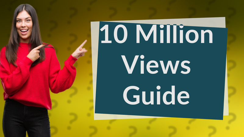 10 Million Views Guide