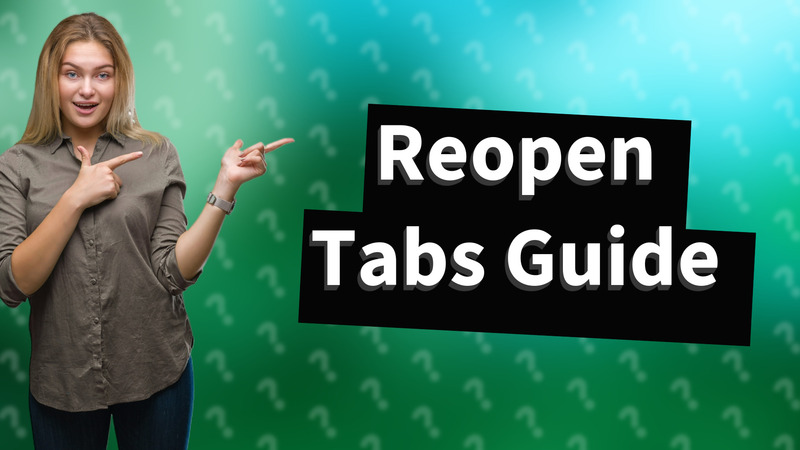 Reopen Tabs Guide