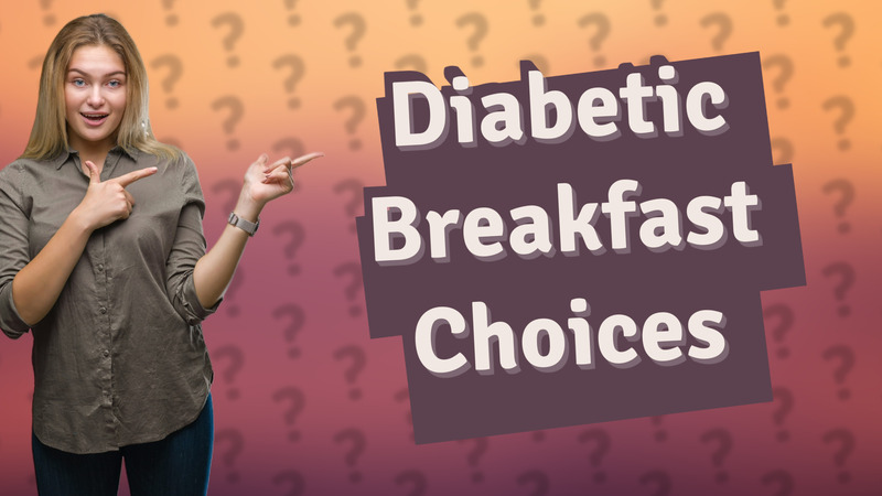 Diabetic Breakfast Choices