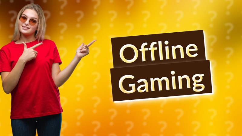 Offline Gaming