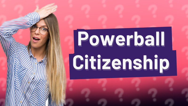 Powerball Citizenship