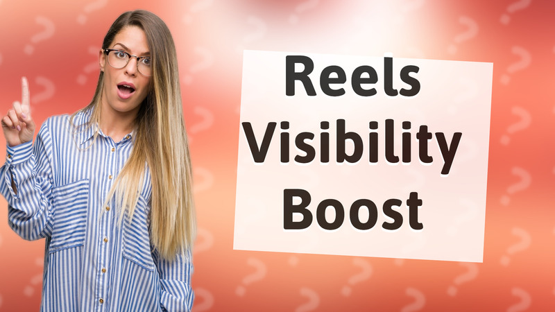 Reels Visibility Boost