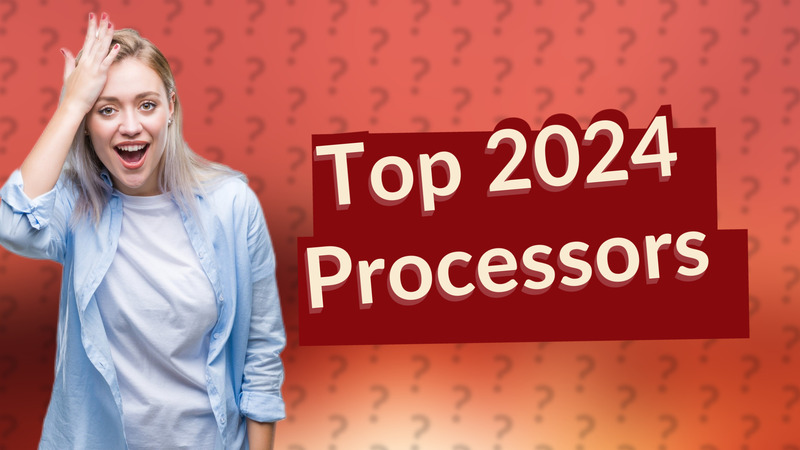 Top 2024 Processors