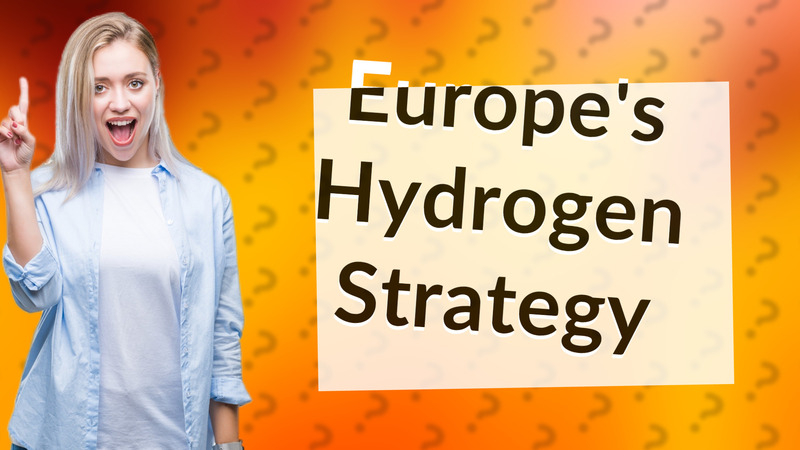 Europe's Hydrogen Strategy