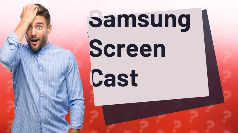 Samsung Screen Cast