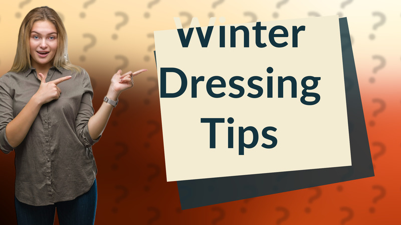 Winter Dressing Tips