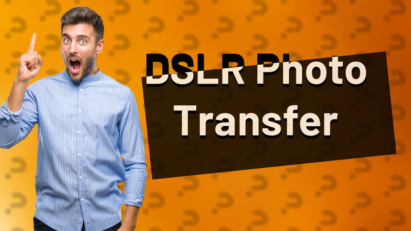 DSLR Photo Transfer