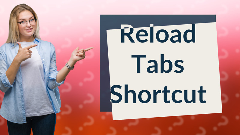 Reload Tabs Shortcut