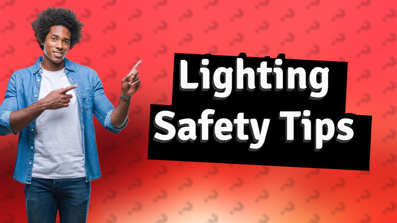 Lighting Safety Tips