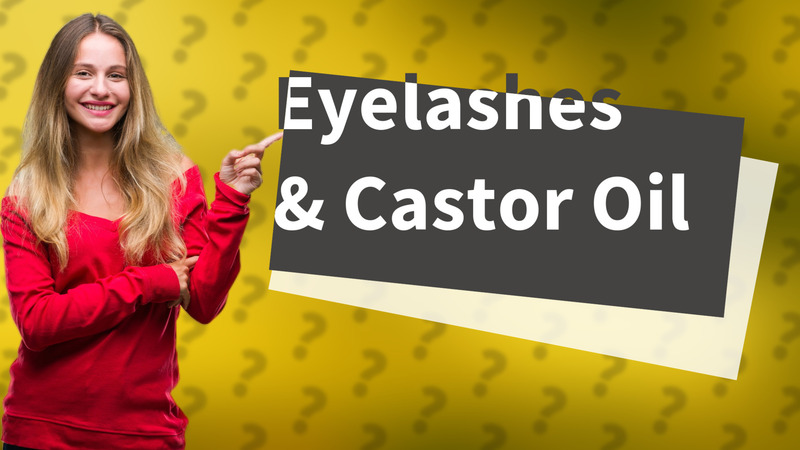 Eyelashes & Castor Oil