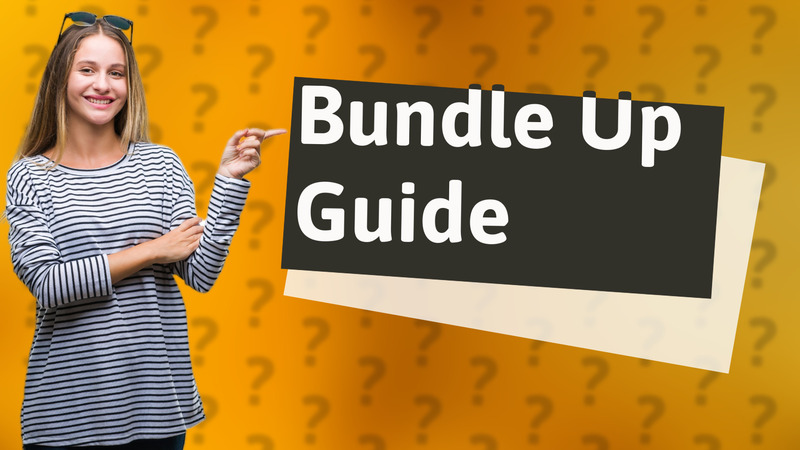 Bundle Up Guide
