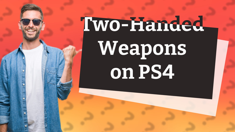 Two-Handed Weapons on PS4