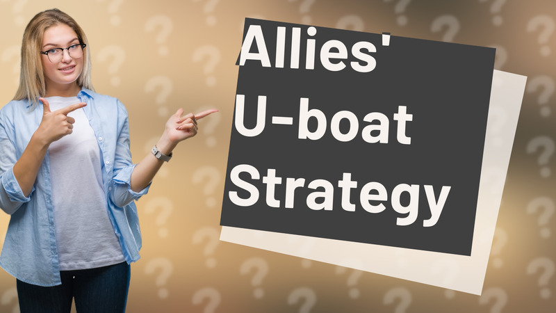 Allies' U-boat Strategy