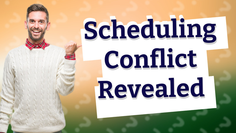 Scheduling Conflict Revealed