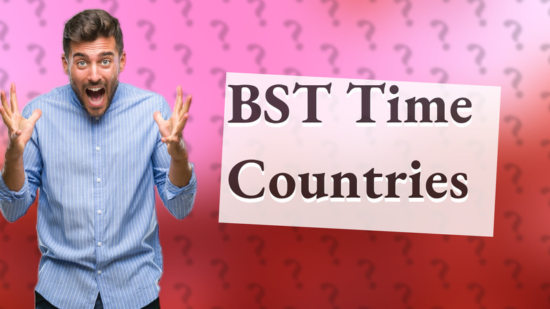 BST Time Countries