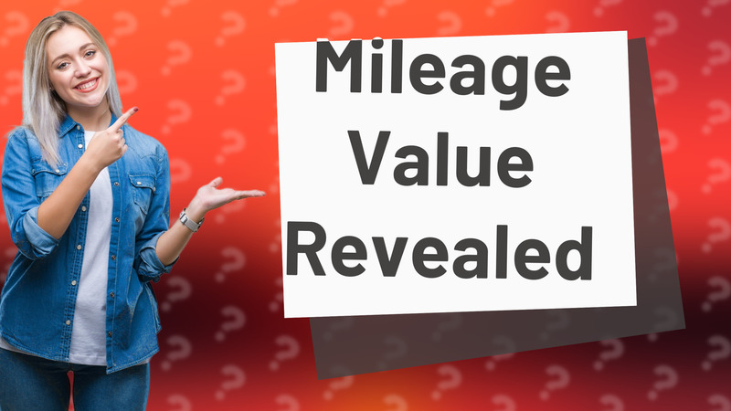 Mileage Value Revealed