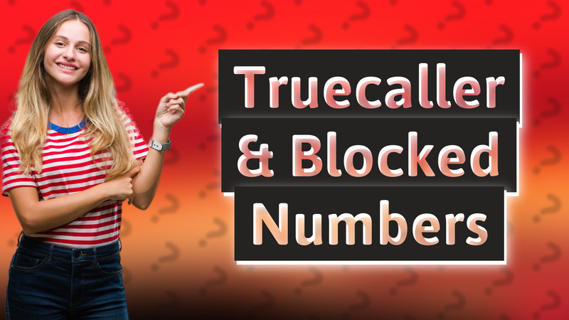Truecaller & Blocked Numbers