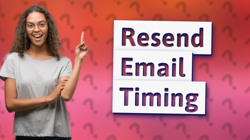 Resend Email Timing