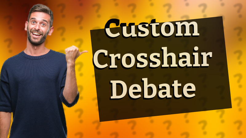 Custom Crosshair Debate