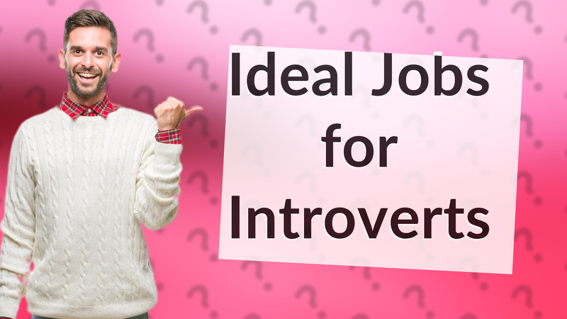 Ideal Jobs for Introverts