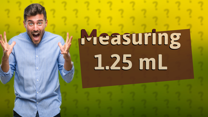 Measuring 1.25 mL