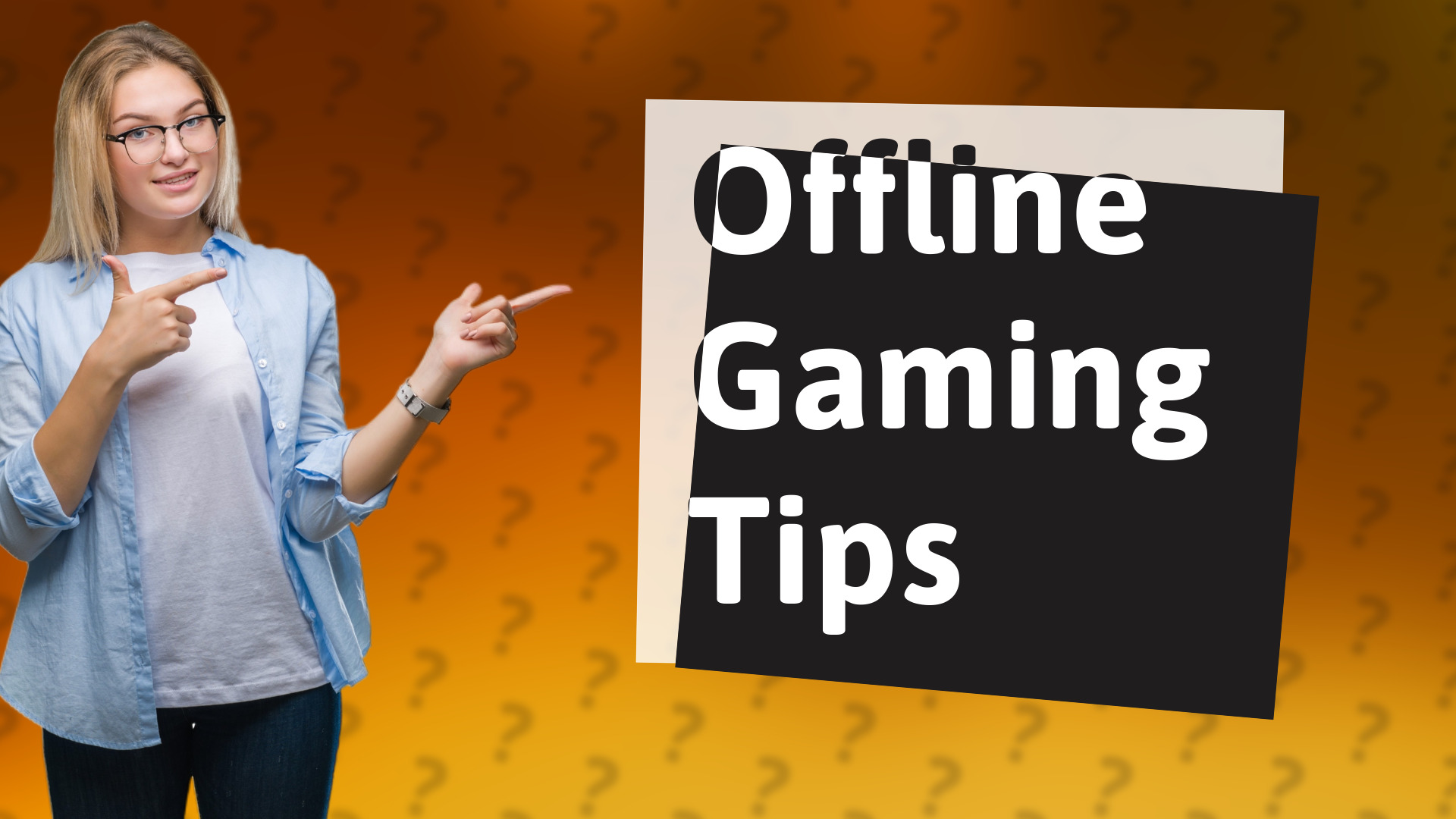Offline Gaming Tips